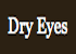 Dry Eyes